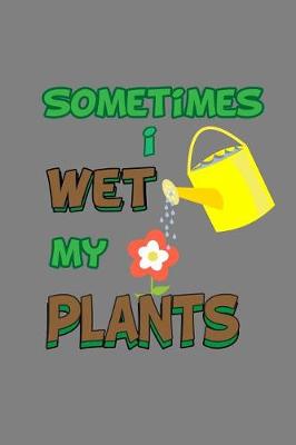 Book cover for sometimes I Wet My Plants