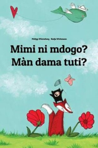 Cover of Mimi ni mdogo? Màn dama tuti?