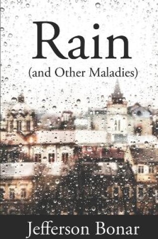 Cover of Rain (and Other Maladies)