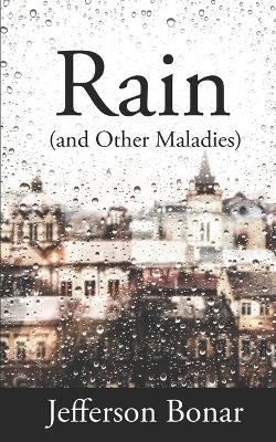 Book cover for Rain (and Other Maladies)