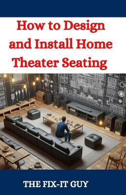 Cover of How to Design and Install Home Theater Seating