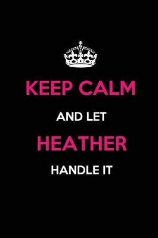 Cover of Keep Calm and Let Heather Handle It