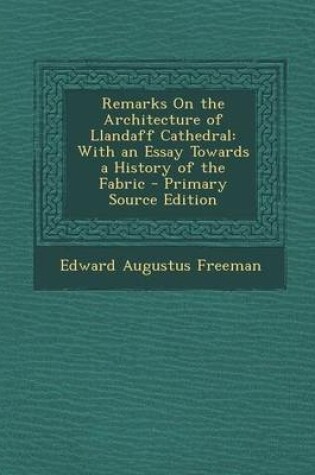 Cover of Remarks on the Architecture of Llandaff Cathedral