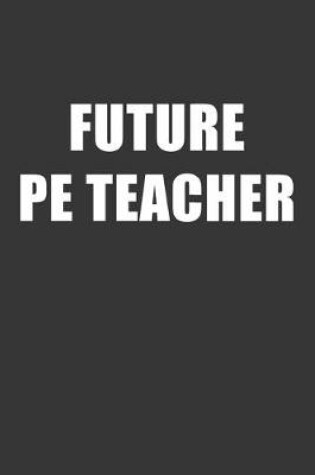 Cover of Future Pe Teacher Notebook