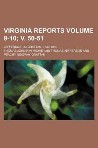 Cover of Virginia Reports Volume 9-10; V. 50-51; Jefferson--33 Grattan, 1730-1880