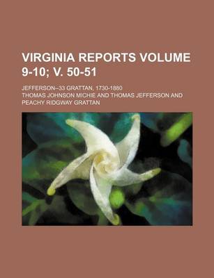 Book cover for Virginia Reports Volume 9-10; V. 50-51; Jefferson--33 Grattan, 1730-1880