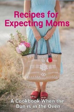 Cover of Recipes for Expecting Moms