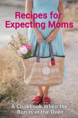 Book cover for Recipes for Expecting Moms