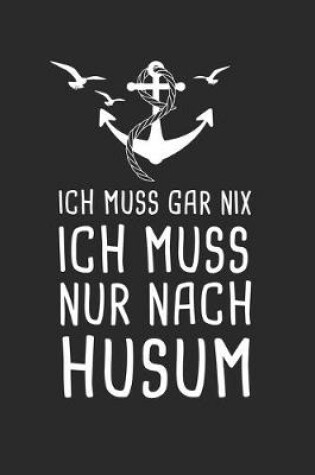 Cover of Ich Muss Gar Nix Ich Muss Nur Nach Husum