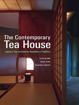 Book cover for Contemporary Teahouse, The: Japan's Top Architects Redefine A Tradition