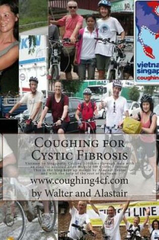 Cover of Coughing for Cystic Fibrosis - Cycling Vietnam to Singapore
