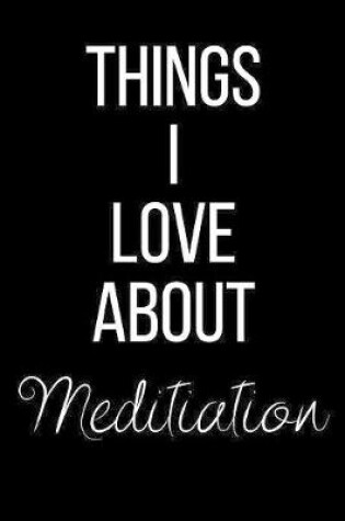 Cover of Things I Love About Meditation