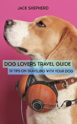 Book cover for Dog Lovers Travel Guide