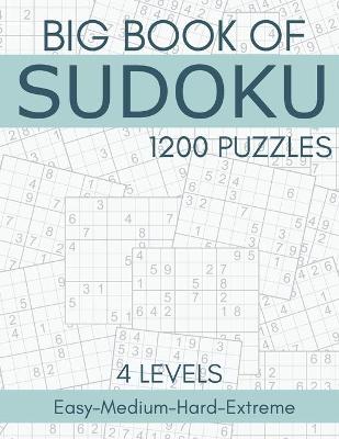 Book cover for Big Book of Sudoku - 1200 Puzzles - 4 Levels - Easy-Medium-Hard-Extreme