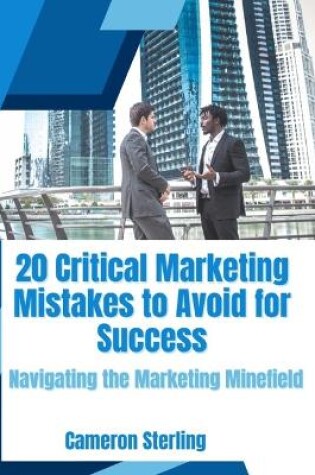 Cover of 20 Critical Marketing Mistakes to Avoid for Success