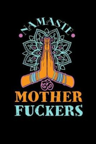 Cover of Namaste Mother Fuckers