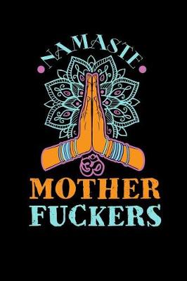 Book cover for Namaste Mother Fuckers