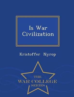 Book cover for Is War Civilization - War College Series