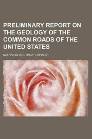 Cover of Preliminary Report on the Geology of the Common Roads of the United States