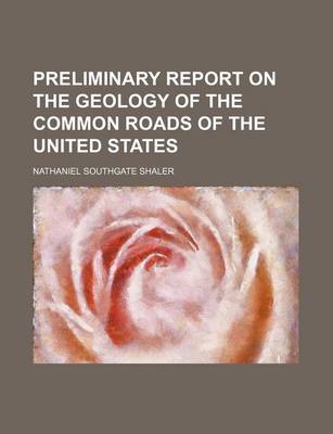 Book cover for Preliminary Report on the Geology of the Common Roads of the United States