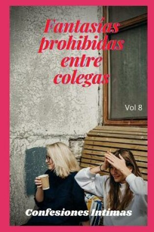 Cover of fantasías prohibidas entre colegas (vol 8)