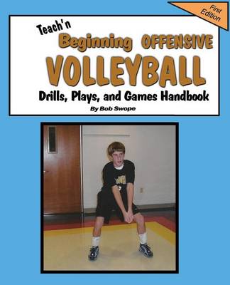 Book cover for Teach'n Beginning Offensive Volleyball Drills, Plays, and Games Free Flow Handbook