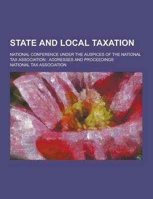 Book cover for State and Local Taxation; National Conference Under the Auspices of the National Tax Association