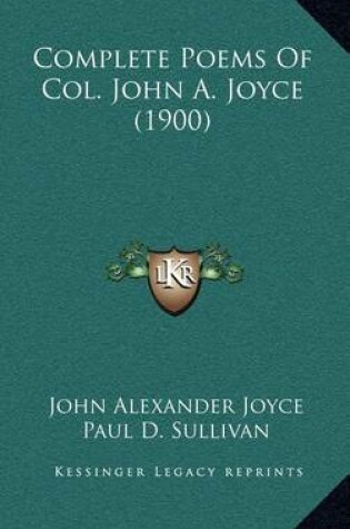 Cover of Complete Poems of Col. John A. Joyce (1900)