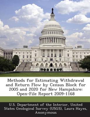 Book cover for Methods for Estimating Withdrawal and Return Flow by Census Block for 2005 and 2020 for New Hampshire