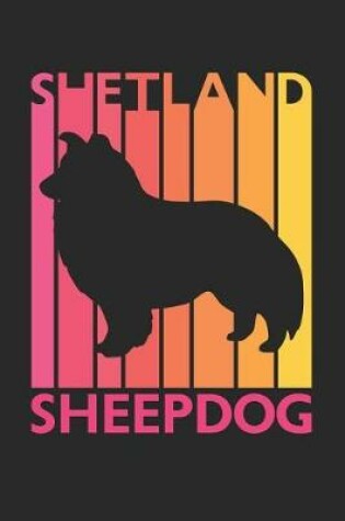 Cover of Vintage Shetland Sheepdog Notebook - Gift for Shetland Sheepdog Lovers - Shetland Sheepdog Journal