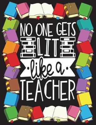 Book cover for No One Gets Lit Like a Teacher