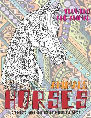 Book cover for Stress Relief Coloring Books Flowers and Animal - Animals - Horses