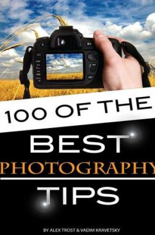 Cover of 100 of the Best Photography Tips