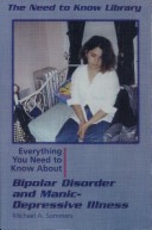 Cover of Everything You Need to Know about Bipolar Disorder and Manic Depressive Illness