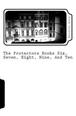 Cover of The Protectors Books Six, Seven, Eight, Nine, and Ten