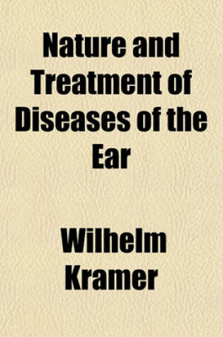 Cover of Nature and Treatment of Diseases of the Ear