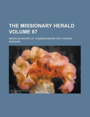 Book cover for The Missionary Herald Volume 87