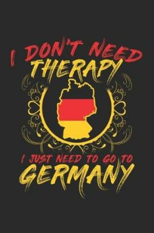 Cover of I don't need Therapy i just need to go to Germany