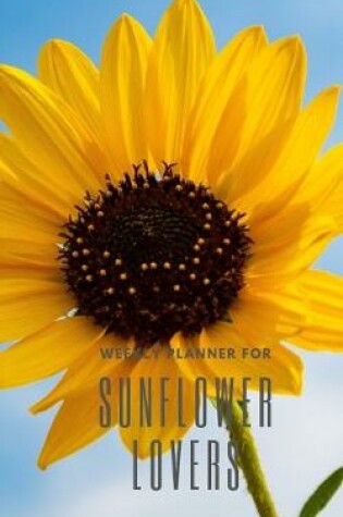 Cover of Weekly Planner for Sunflower Lovers