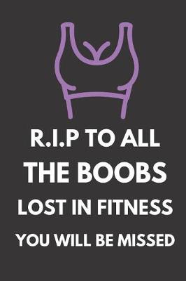 Book cover for R.I.P to All the Boobs Lost in Fitness You Will Be Missed