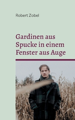 Book cover for Gardinen aus Spucke in einem Fenster aus Auge