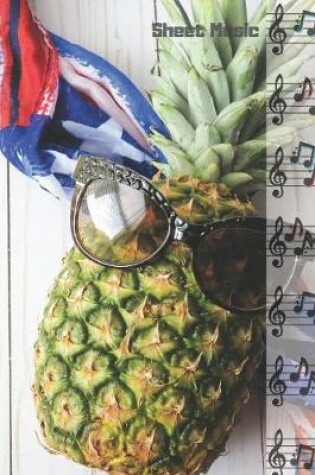 Cover of Blank Sheet Music Notebook Pineapple Themed - 100 Pages Of Blank Manuscript Paper