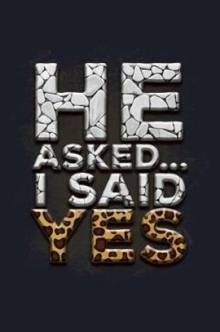 Cover of He Asked... I Say Yes