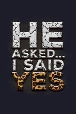 Book cover for He Asked... I Say Yes