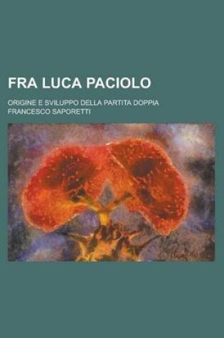 Cover of Fra Luca Paciolo; Origine E Sviluppo Della Partita Doppia