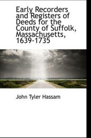 Cover of Early Recorders and Registers of Deeds for the County of Suffolk, Massachusetts, 1639-1735