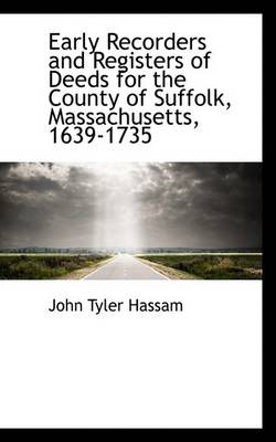 Book cover for Early Recorders and Registers of Deeds for the County of Suffolk, Massachusetts, 1639-1735