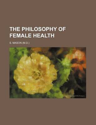 Book cover for The Philosophy of Female Health