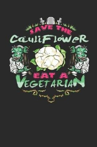 Cover of Save the Cauliflower Eat a Vegetarian