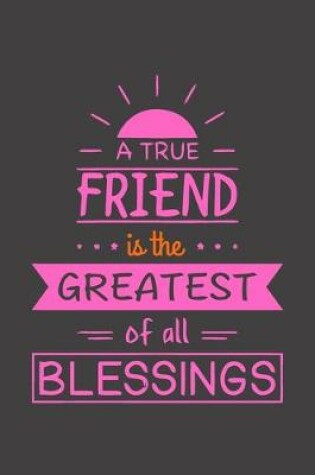 Cover of A True Friend is The Greatest of Al Blessings